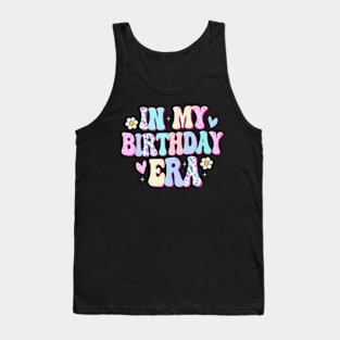 In My Birthday Era Funny BDay Gifts Girl Tank Top